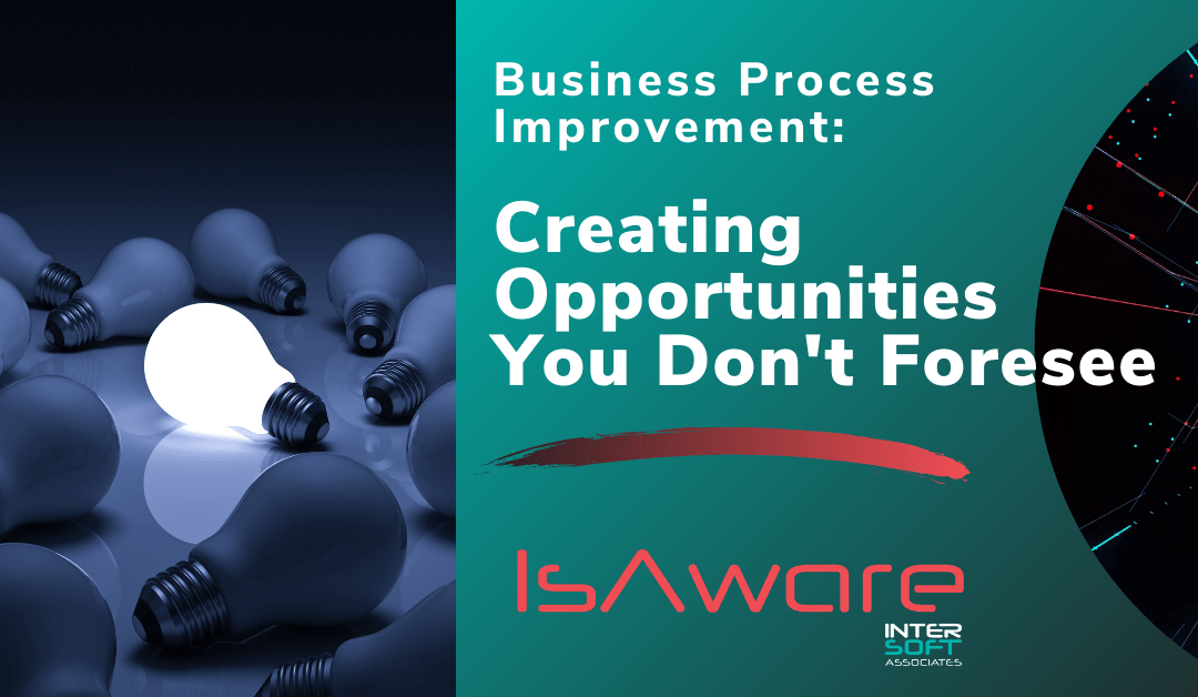 Business Process Improvement: Creating Opportunities You Don’t Foresee
