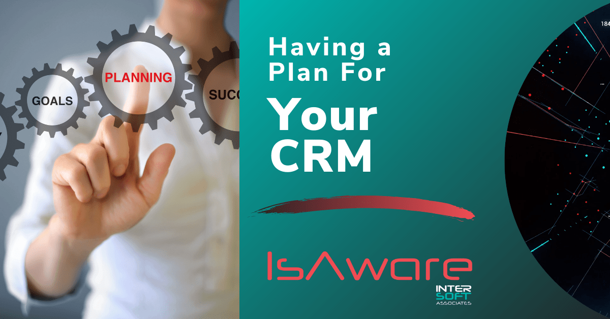Learn the importance of having a plan for your CRM from Intersoft Associates