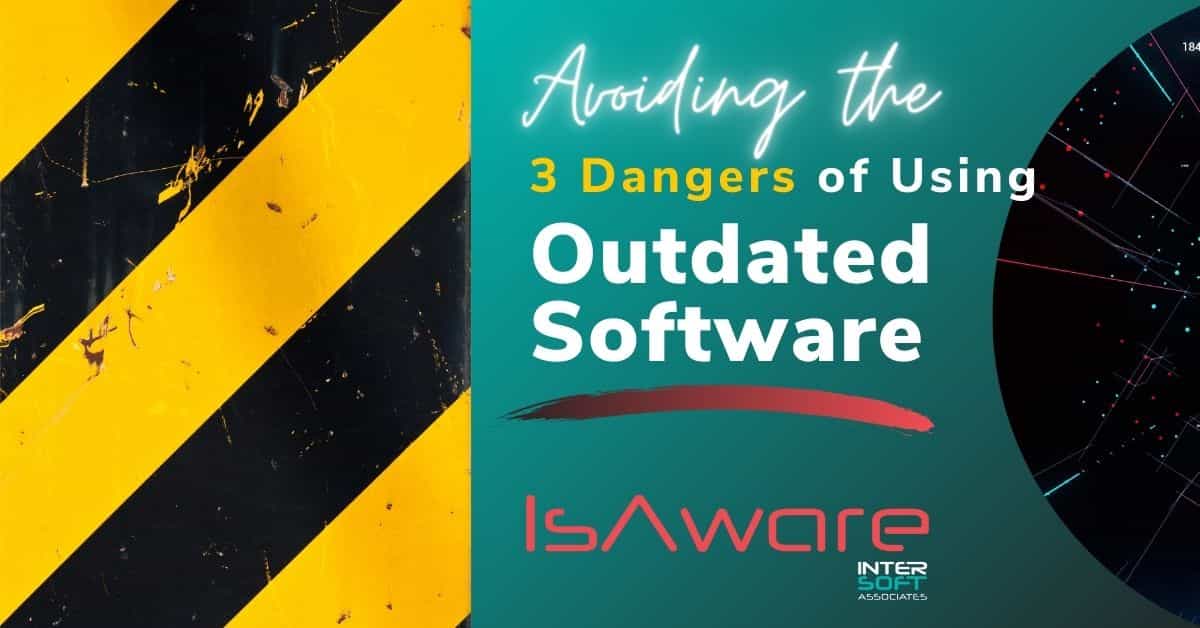 Learn the Dangers of Outdated Software and how to avoid them from InterSoft Associates