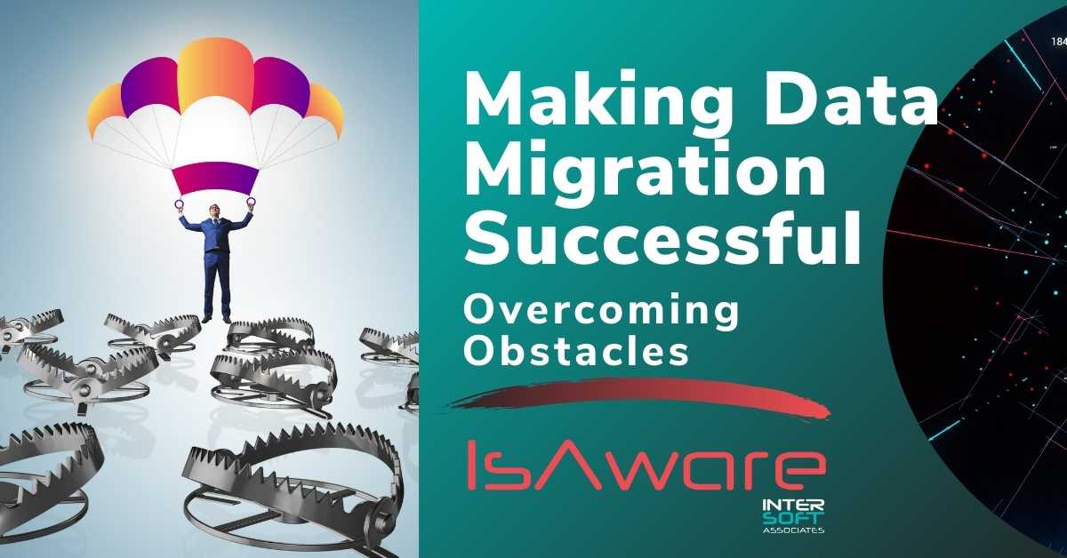 Making Data Migrations Successful from InterSoft Associates