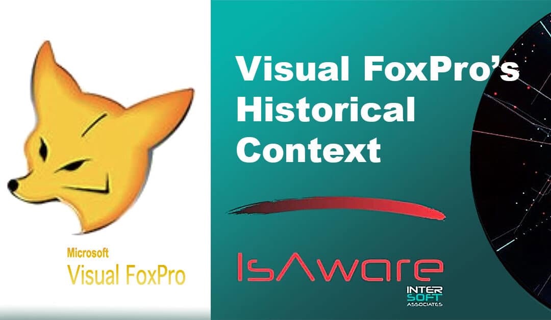 Visual Foxpro’s Historical Context : From Popularity To Eventual Obsolescence